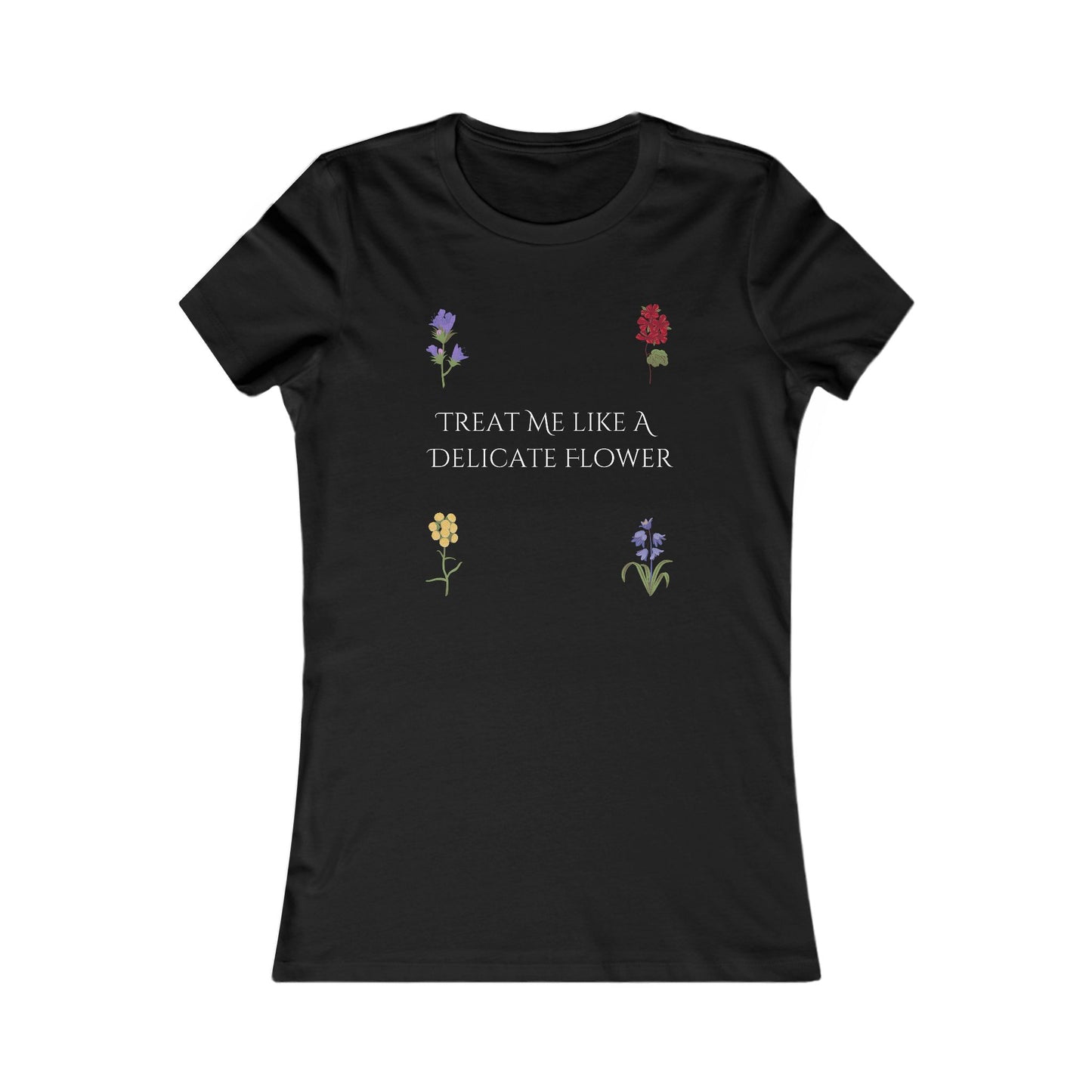 Delicate Flower Women's T-Shirt - Treat Me Like a Flower