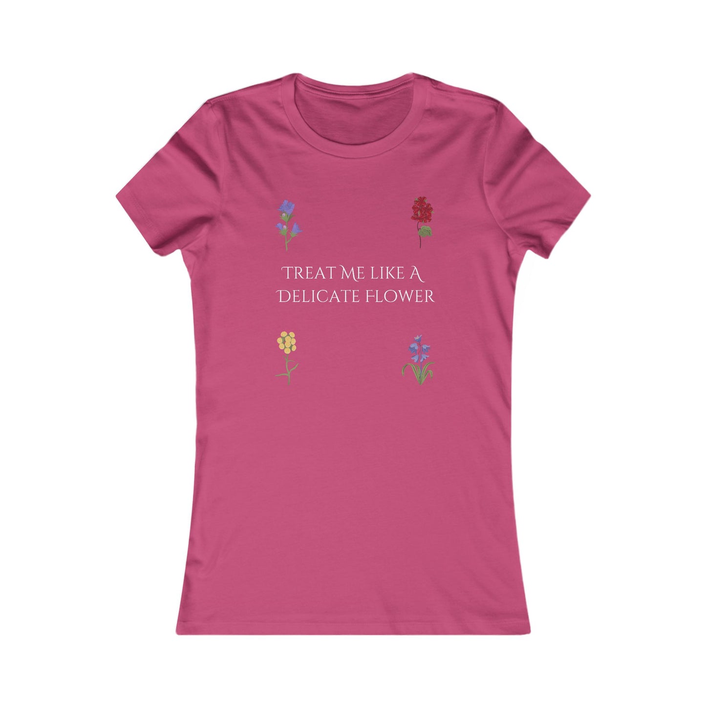 Delicate Flower Women's T-Shirt - Treat Me Like a Flower