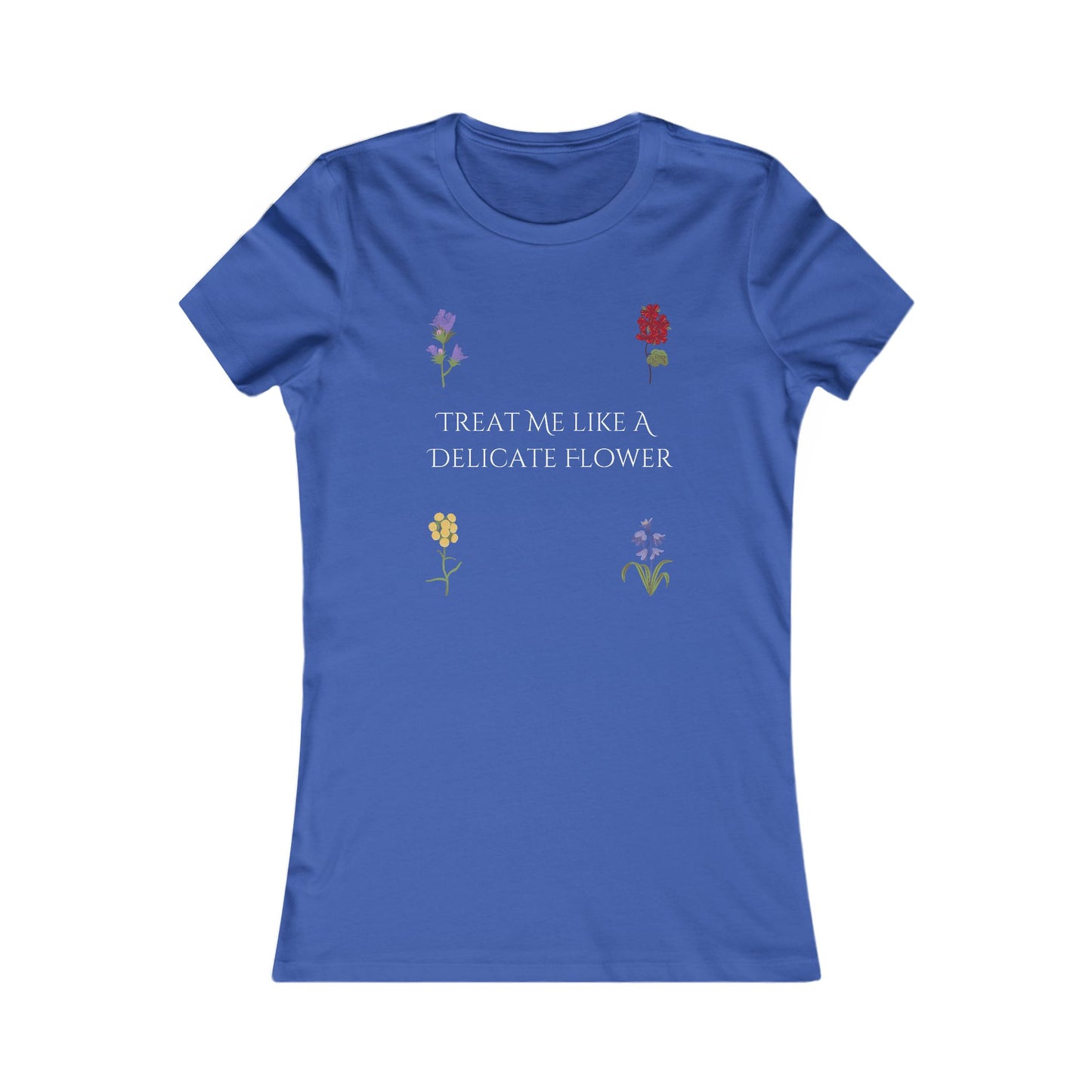 Delicate Flower Women's T-Shirt - Treat Me Like a Flower