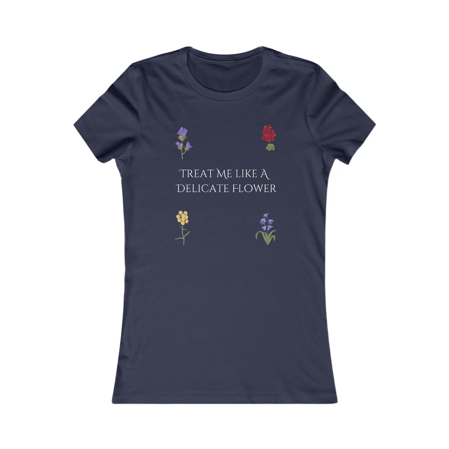 Delicate Flower Women's T-Shirt - Treat Me Like a Flower