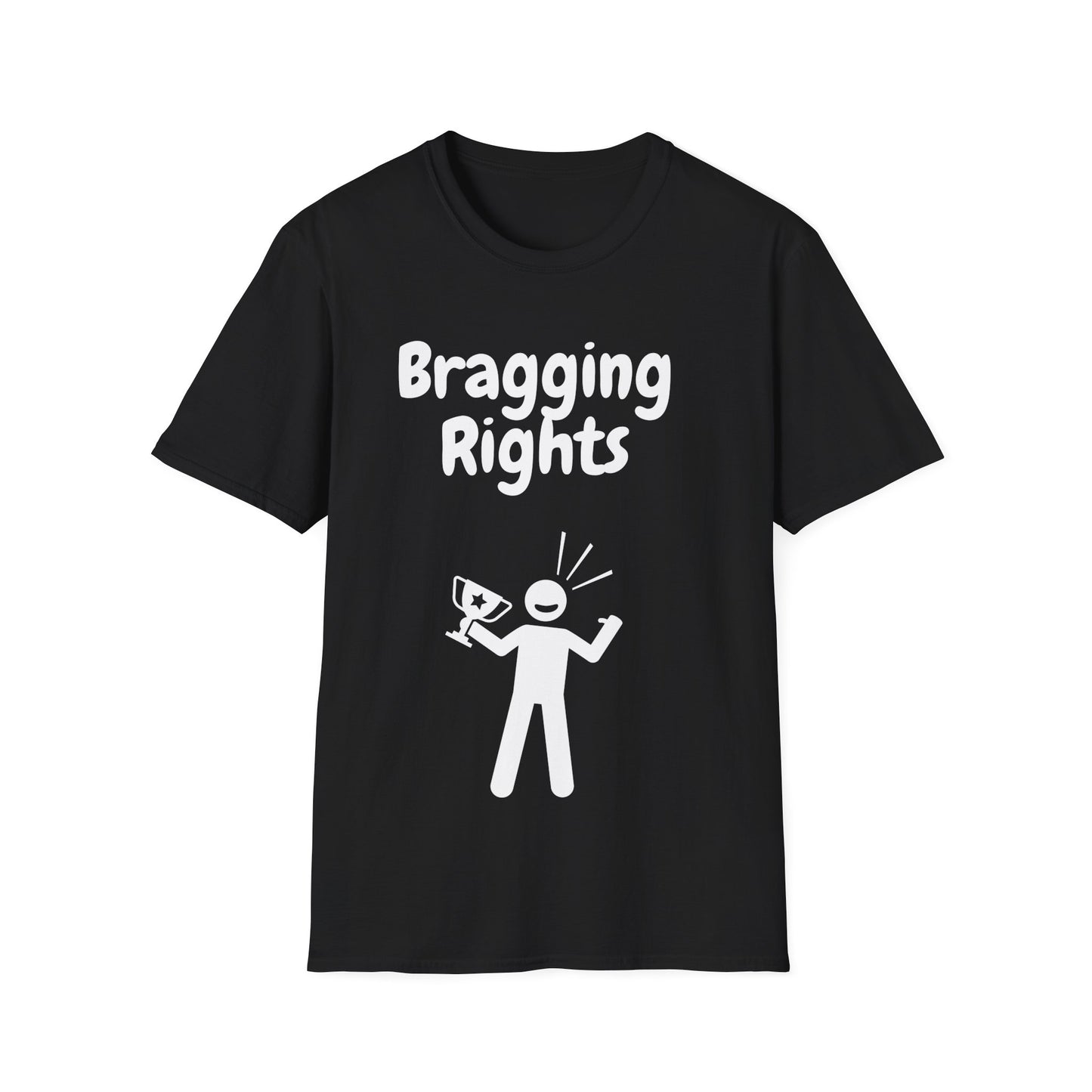 Bragging Rights Unisex Softstyle T-Shirt - Fun & Casual Gift for Competitors