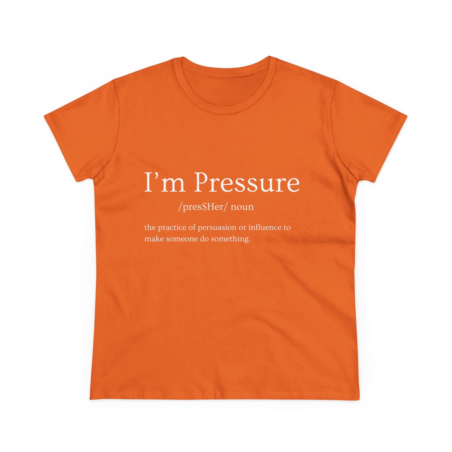 I'm Pressure Women's Midweight Cotton Tee - Empowering Statement Shirt