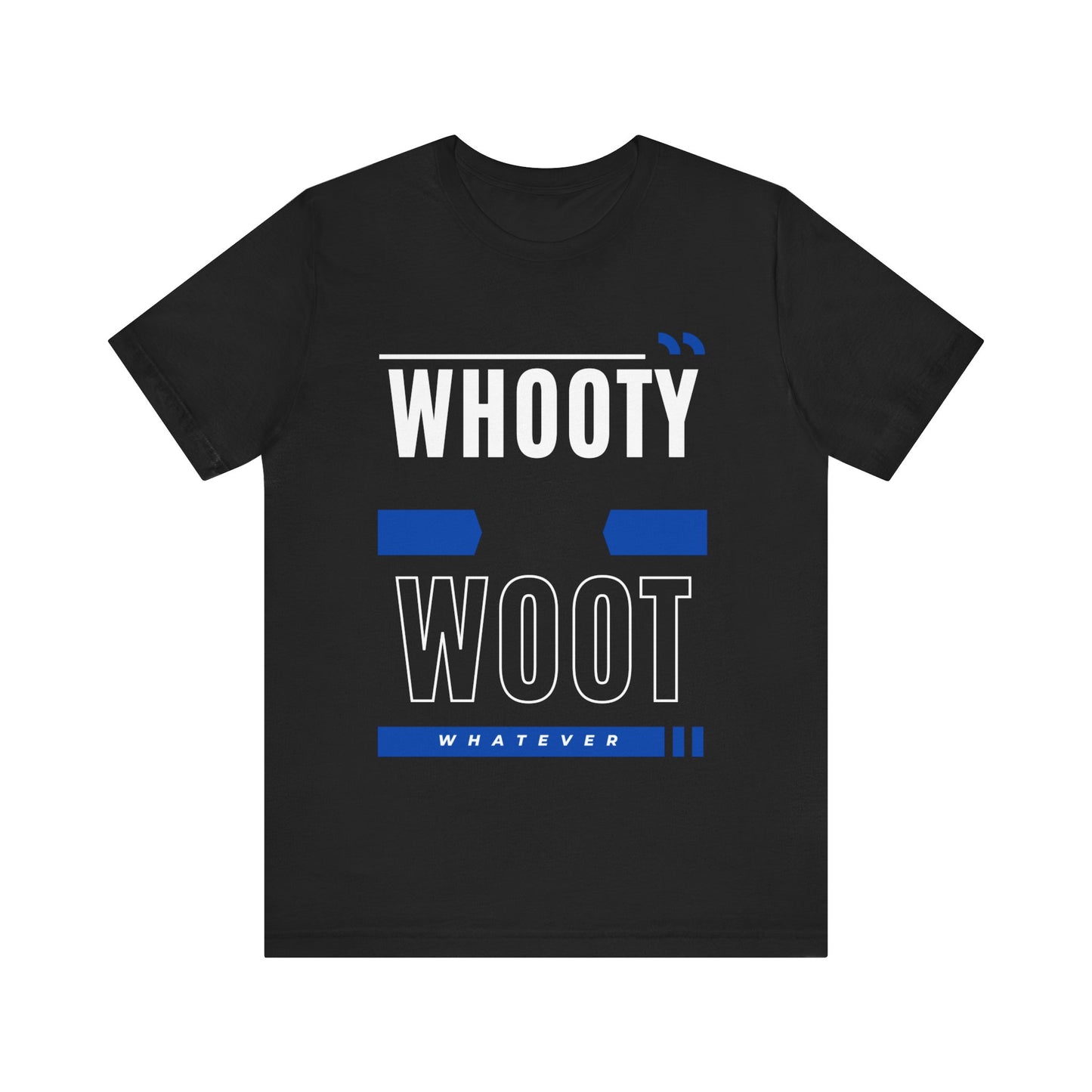 Funny Graphic Tee - 'Whooty Woot, Whatever' Shirt