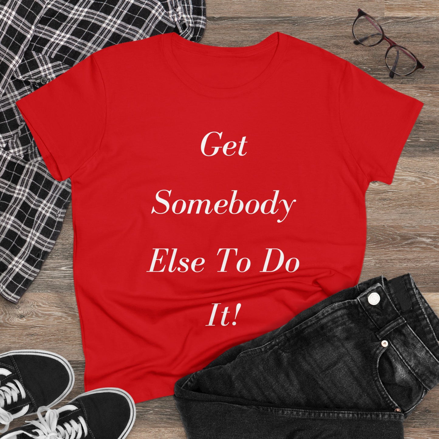 Get Somebody Else - Women's Midweight Cotton Tee