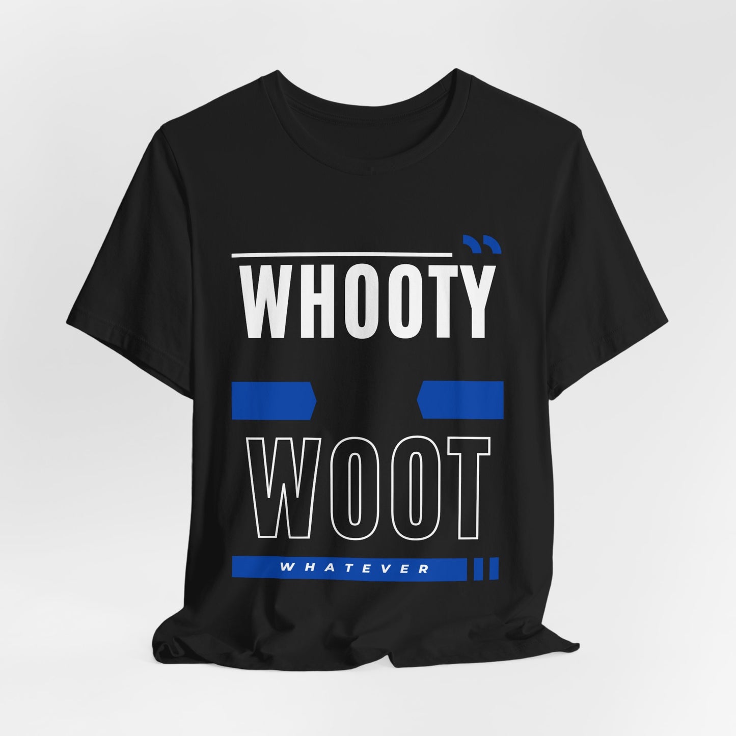 Funny Graphic Tee - 'Whooty Woot, Whatever' Shirt
