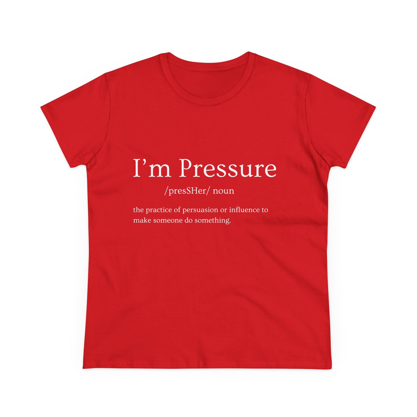 I'm Pressure Women's Midweight Cotton Tee - Empowering Statement Shirt