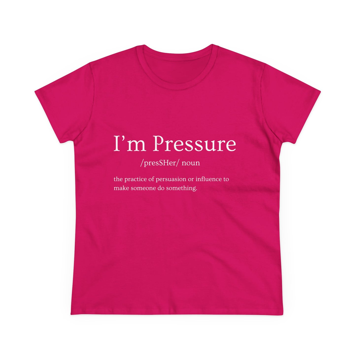I'm Pressure Women's Midweight Cotton Tee - Empowering Statement Shirt