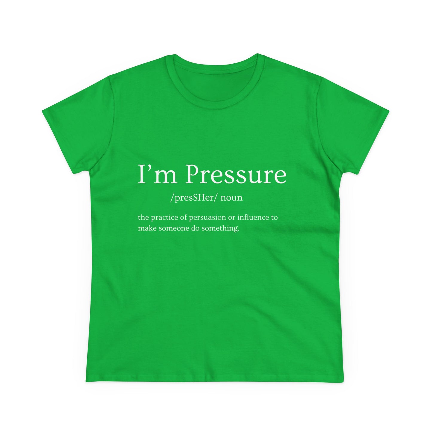 I'm Pressure Women's Midweight Cotton Tee - Empowering Statement Shirt