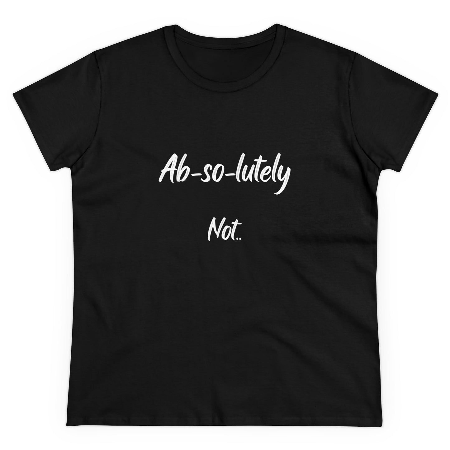 Absolutely Not Women's Midweight Cotton Tee