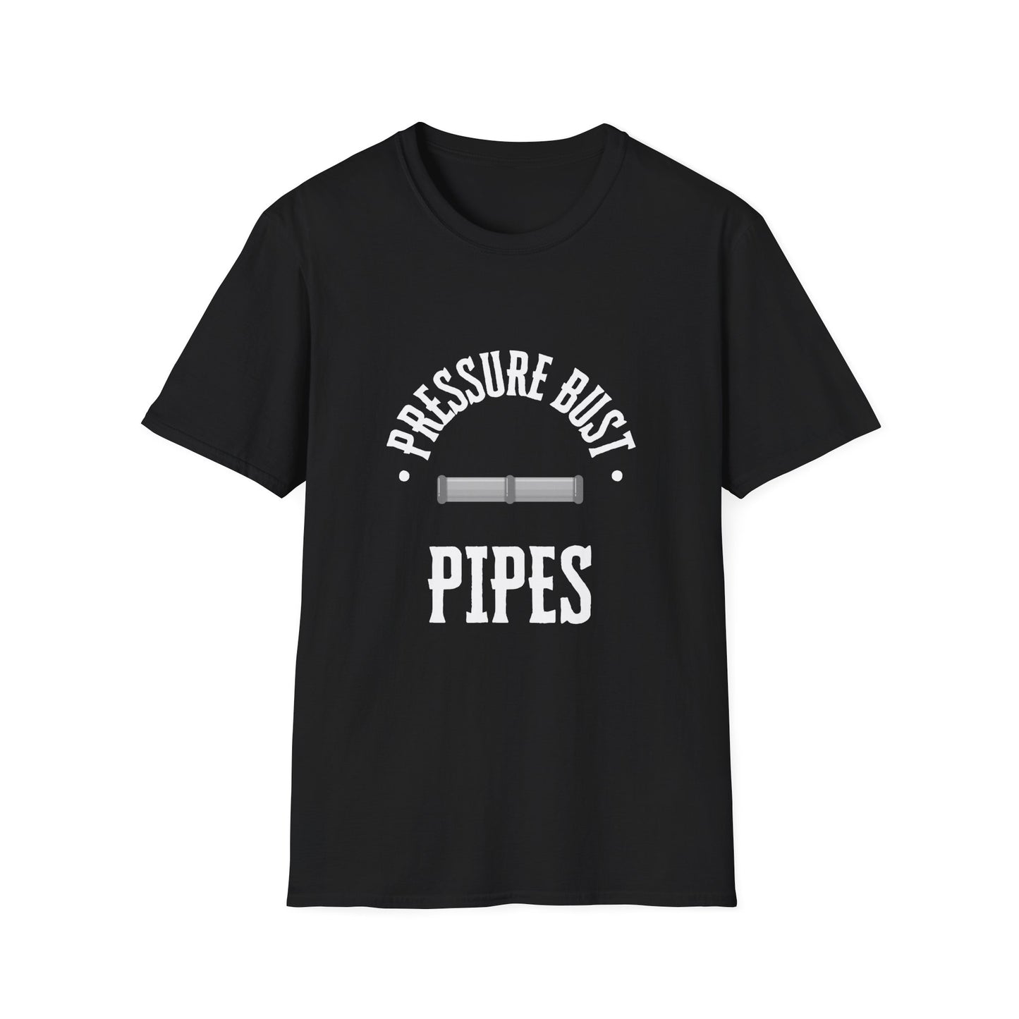 Funny Saying Softstyle T-Shirt - Pressure Bust Pipes Tee