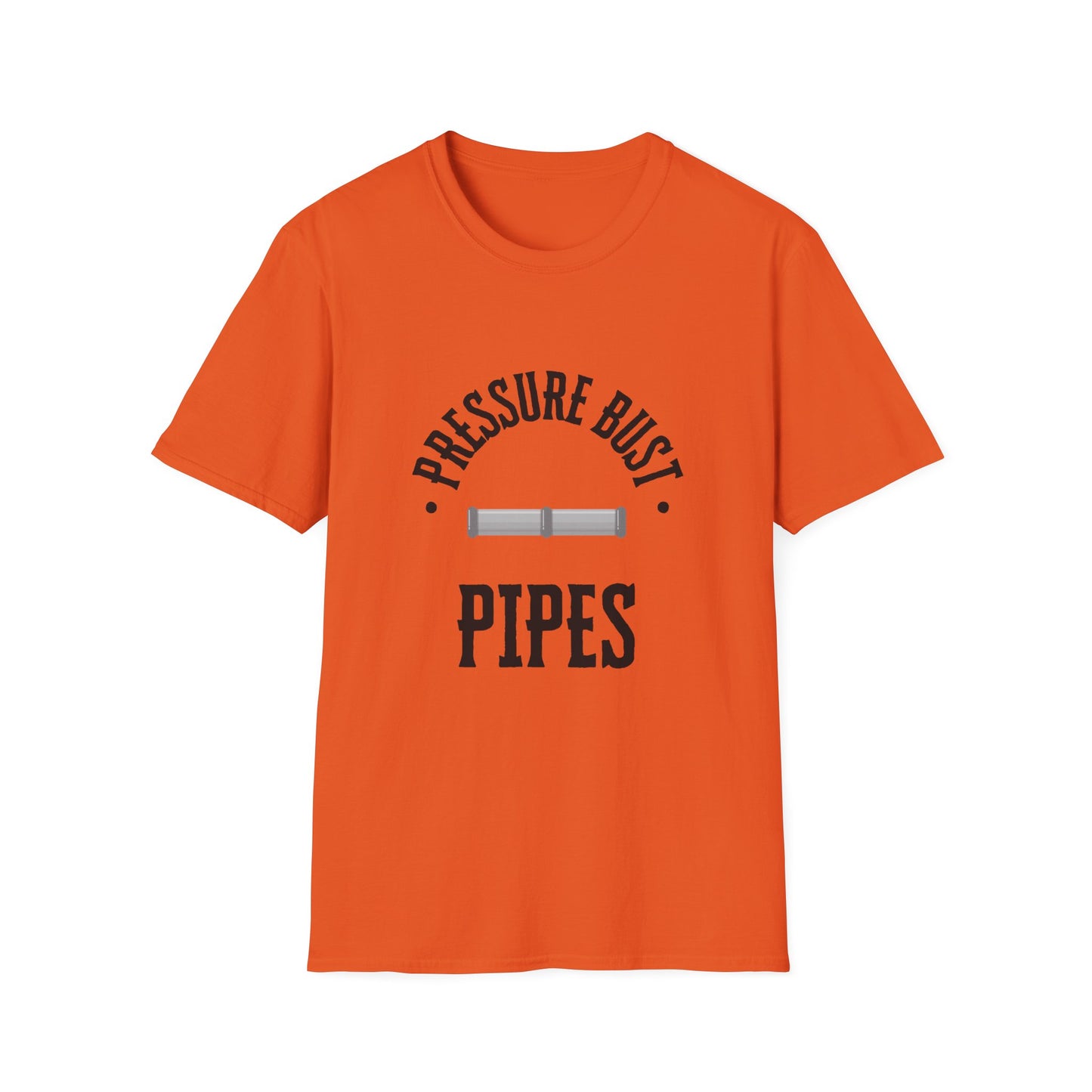 Funny Saying Softstyle T-Shirt - Pressure Bust Pipes Tee