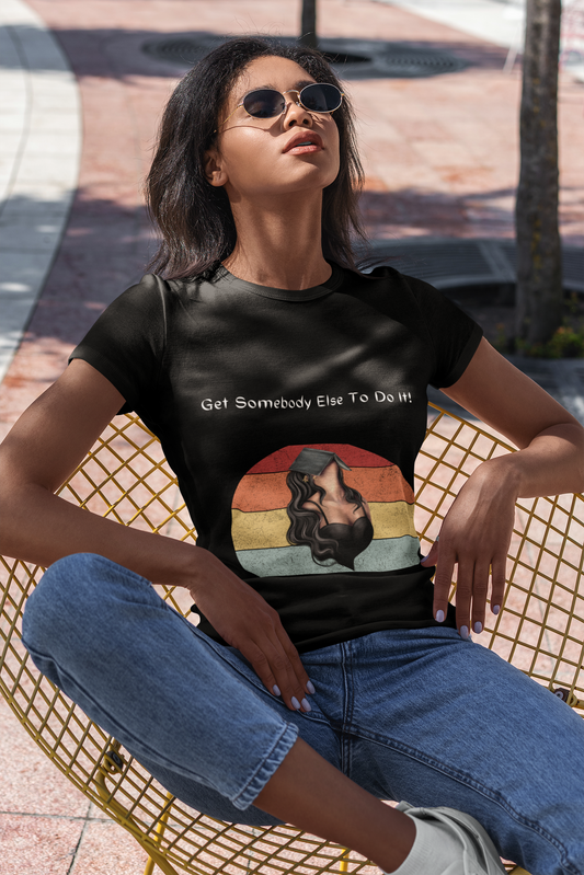 Get Somebody Else 3 - Women's Favorite Tee